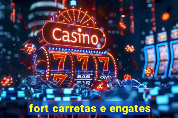 fort carretas e engates